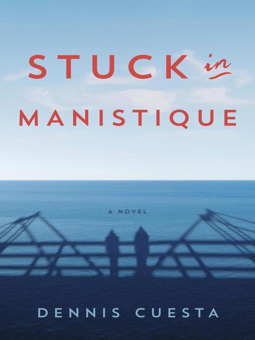 Title details for Stuck in Manistique by Dennis Cuesta - Available
